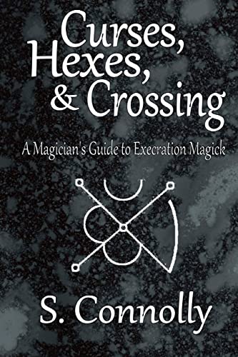 Curses, Hexes & Crossing: A Magician's Guide to Execration Magick von CREATESPACE